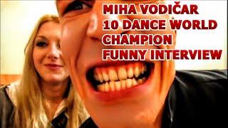 Miha Vodičar 10 Dance World Champion Funny Interview / Dancesport / Ballroom Dancing