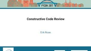 Erik Rose   Constructive Code Review   PyCon 2017