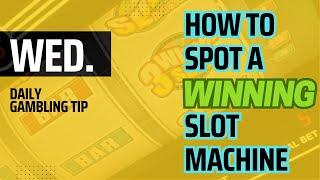 Daily Gambling Tip: How to Spot a Winning Slot Machine? What to Look For!