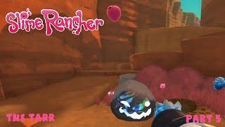 The Tarr | Slime Rancher | Part 5