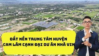 ĐẤT NỀN TRUNG TÂM HUYỆN CAM LÂM CẠNH ĐẠI DƯ ÁN NHÀ VIN I Khánh Nhà Đất