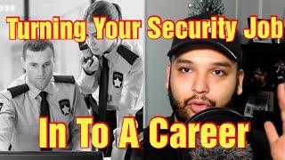 Turning a Security Job in to a Career Basic|Advancing Security Guard Training| #ProTips #LoveMyJob