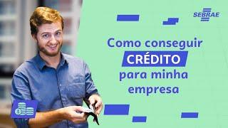 5 passos EXCLUSIVOS para ADQUIRIR CRÉDITO na sua empresa - Aprenda com o Sebrae