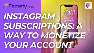 Instagram Subscriptions: A Way to Monetize Your Account | Famety