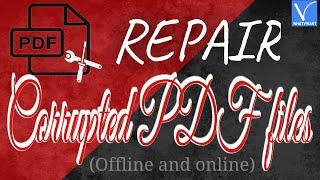 12 Phenomenal ways to repair corrupted PDF files | 5 Premium, 1 free, and 6 online methods
