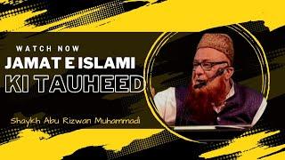 Jamat e Islami Ki Tauheed | Shaykh Abu Rizwan Muhammadi