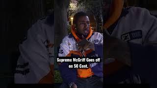 Supreme McGriff goes off on @50Cent