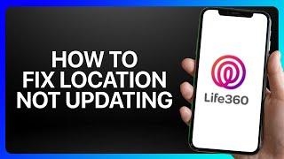 How To Fix Life360 Location Not Updating Tutorial