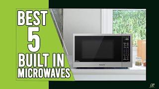 Top 5 Best Built In Microwaves In 2023 | Best Countertop Microwaves Review [Buying Guide]