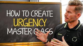 How To Create MASSIVE Urgency in Sales (Full Masterclass)