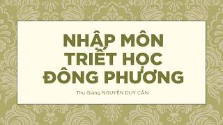 [Sách Nói] Nhập Môn Triết Học Đông Phương - Chương 1 | Thu Giang Nguyễn Duy Cần