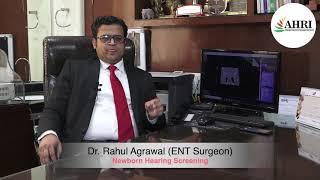 Dr Rahul Agrawal is a Best ENT Doctor & Surgeon in  Gwalior on Newborn Hearing Screening