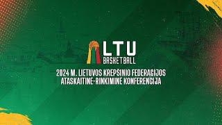 LKF ataskaitinė–rinkiminė konferencija 2024 | Tiesioginė transliacija