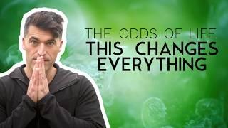 The Odds of Life - THIS CHANGED MY MIND