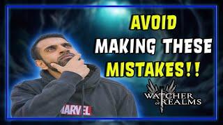 5 Mistakes You Should Avoid!! | Watcher of Realms