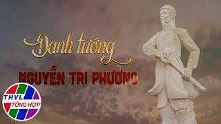 Ký sự tài liệu: Tinh hoa Nam Bộ - Tập 16 | Danh tướng Nguyễn Tri Phương