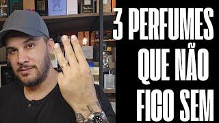 3 PERFUMES QUE NÃO FICO MAIS SEM, DE JEITO NENHUM! UM DELES JÁ ESTÁ ENTRE MEUS FAVORITOS DA COLEÇÃO