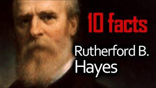 10 Rutherford B. Hayes Facts