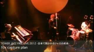 fox capture plan / TOWER JAZZ FREE LIVE 2012