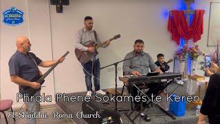 Phrala Phene Sokames Te Keren Chvála El-Shaddai Roma Church