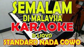 SEMALAM DI MALAYSIA [D'LIOYD] KARAOKE VOKAL PRIA