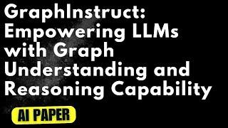 GraphInstruct: Empowering LLMs with Graph Understanding and Reasoning Capability- Audio Podcast