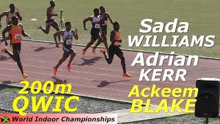 200m Finals | Sada Williams | Adrian KERR | Ackeem BLAKE | Sandrey DAVISON | World Indoor Qualifiers