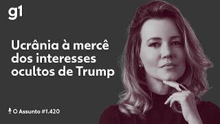 Ucrânia à mercê dos interesses ocultos de Trump | O ASSUNTO