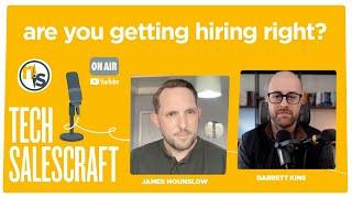 Are You Getting Hiring Right? | Tech Salescraft with Barrett King, Senior Manager at HubSpot