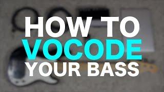 How to Vocode your Bass [ AN's Bass Lessons #30 ]