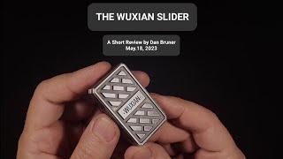 The WUXIAN Slider - A Short Review by Dan Bruner May.18, 2023