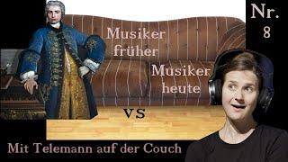 Telemann auf der Couch  #8   Musiker heute vs früher