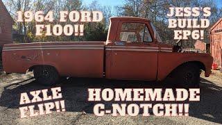 Homemade C-Notch 1964 F100 and an axle flip how to!!! Jess's 1964 F100 build keeps moving!