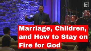 Marriage, Children, and How to Stay on Fire for God // May 22, 2024