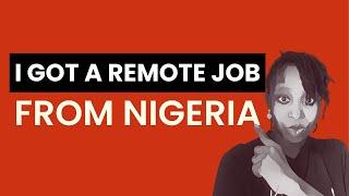 How I got a Remote Job Abroad from Nigeria| No remote jobs website, No Competition