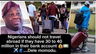 If you have 40 million in your bank account,don't travel abroad️.. Nigeria is better..Dele momodu