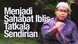 Ceramah Singkat: Menjadi Sahabat Iblis Tatkala Sendirian - Ustadz Firanda Andirja, MA.