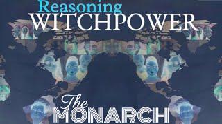 "The Monarch"/Reasoning Witchpower