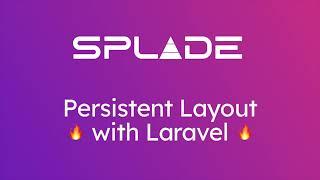 Persistent Layouts in Laravel with Laravel Splade