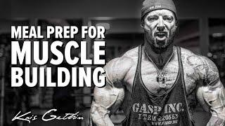 How I Meal Prep To Build Muscle: Part 1 | Kris Gethin