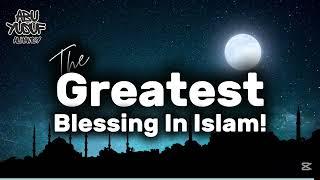 The Greatest Blessing In Islam! With Dr. Abdulilah Lahmami
