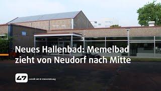 STUDIO 47 .live | NEUES HALLENBAD FÜR DUISBURG: MEMELBAD ZIEHT VON NEUDORF NACH MITTE