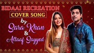 Bidaai Recreation Cover Song By Sara Khan & Altaaf Sayyed