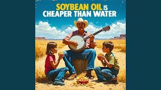 Soybean Oil is Cheaper Than Water