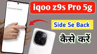 iqoo z9s pro 5g me side se back kaise kare / how to enable side se back in iqoo z9s pro 5g