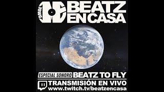 No.32 / Especial Sonoro: Beatz To Fly / BEATZ EN CASA 8ª TEMPORADA