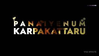 Panaaiyenum Karpagakattaru Title Effects - Ragavendra - Rule of Six Post Productions