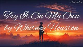 Try It On My Own - Whitney Houston (Lyrics)