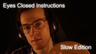 ASMR | Slower Eyes Closed Instructions For Sleep and Relaxation 