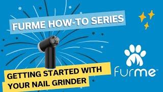 Getting Started with your furMe Nail Grinder